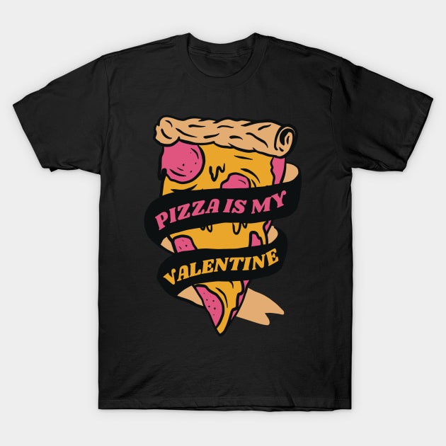 Pizza is my Valentine Foody Lover valentine Day T-Shirt by deificusArt